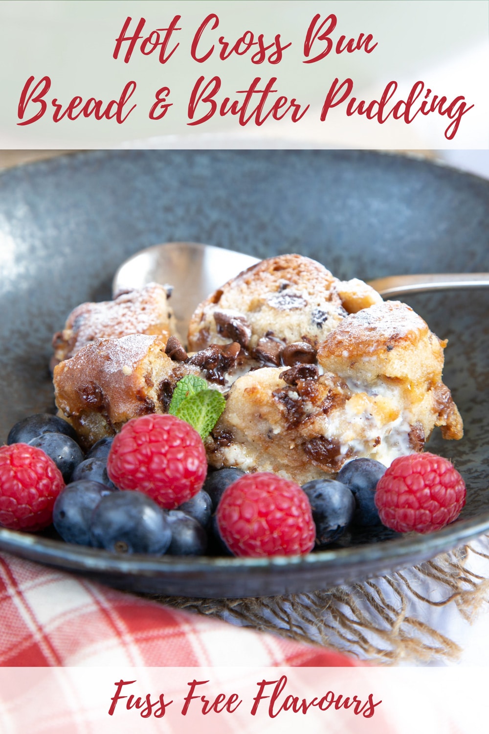 Hot Cross Bun Bread & Butter Pudding Helen's Fuss Free Flavours